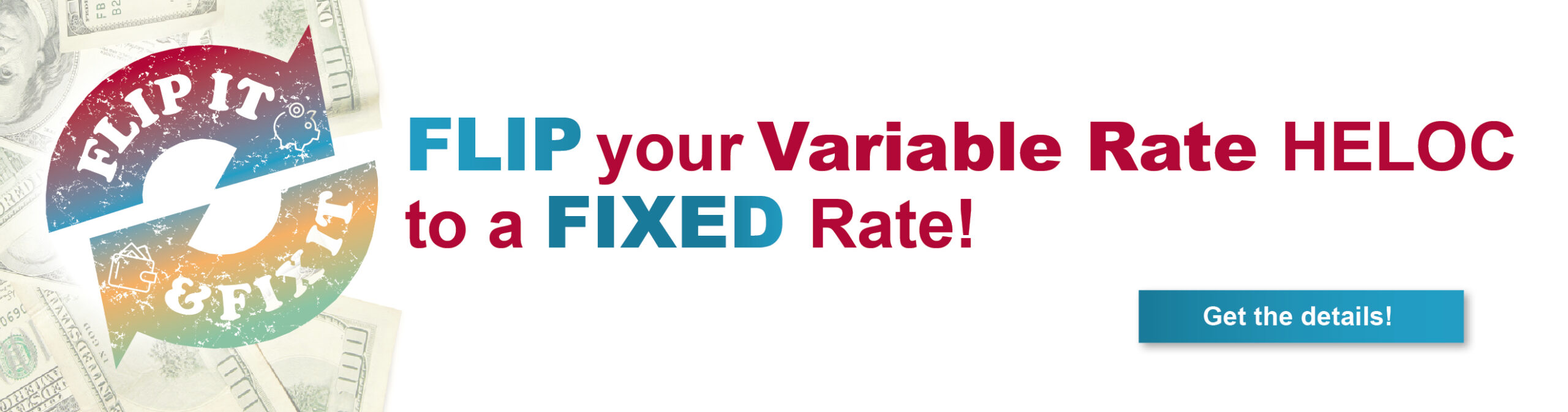 Flip your Variable Rate HELOC to a Fixed Rate
