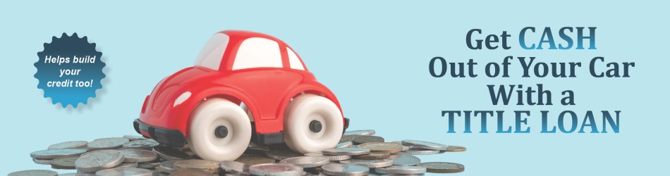 Get CASH our of your car with a title loan. Helps build your credit too!