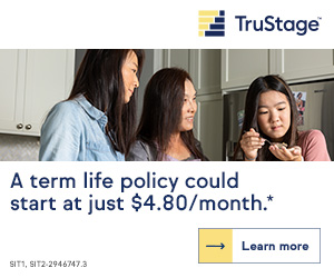 TruStage Insurance. A term policy can start at just $4.80/month.