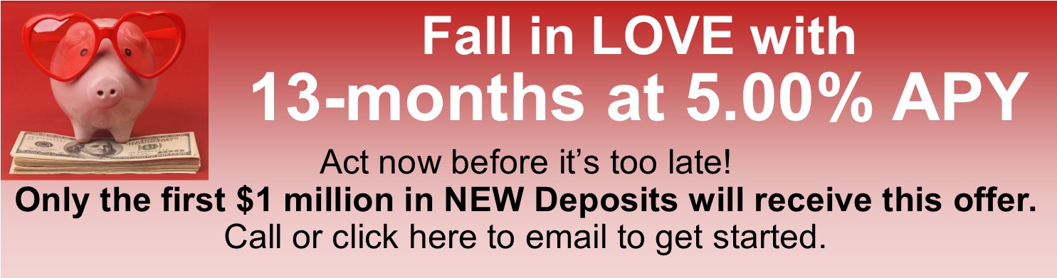 Fall in Love with 13-months at 5.00% APY. Call for details.